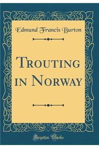 Trouting in Norway (Classic Reprint)