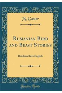 Rumanian Bird and Beast Stories: Rendered Into English (Classic Reprint)