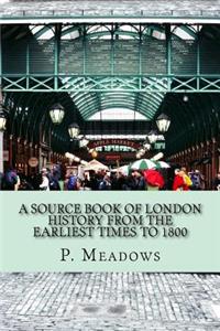 A Source Book of London History from the Earliest Times to 1800