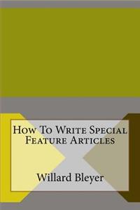 How To Write Special Feature Articles