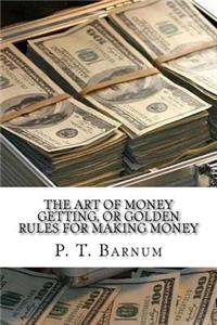 The Art of Money Getting, or Golden Rules for Making Money