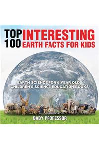 Top 100 Interesting Earth Facts for Kids - Earth Science for 6 Year Olds Children's Science Education Books
