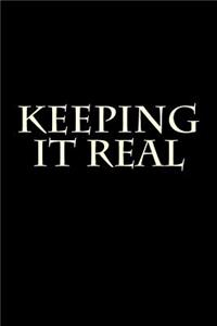 Keeping It Real