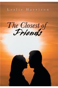 The Closest of Friends
