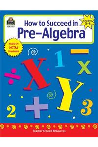 How to Succeed in Pre-Algebra, Grades 5-8