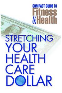 Stretching Your Health Care Dollar