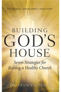 Building God's House-Seven Strategies for Raising a Healthy Church