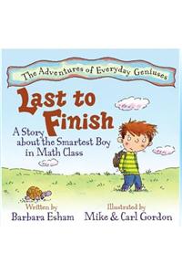 Last to Finish a Story about the Smartest Boy in Math Class