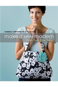 Make It Sew Modern: Gather, Twist, Pleat, Texture