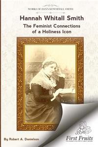 Hannah Whitall Smith The Feminist Connections of a Holiness Icon