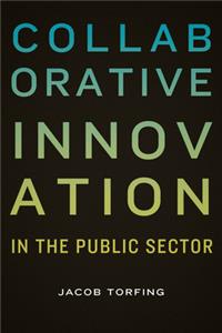 Collaborative Innovation in the Public Sector