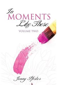 In Moments Like These Volume Two