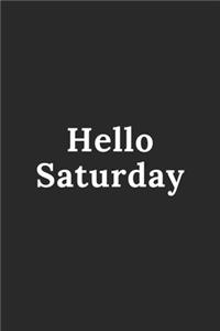 Hello Saturday