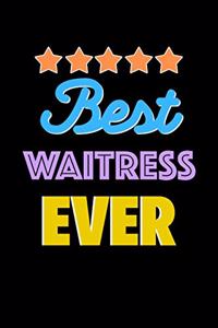 Best Waitress Evers Notebook - Waitress Funny Gift