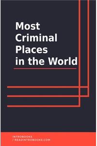 Most Criminal Places in the World