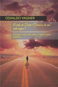 A vida de Dado (Crônicas de um certo viajor)