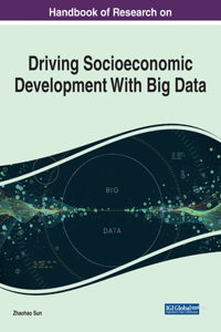 Handbook of Research on Driving Socioeconomic Development With Big Data