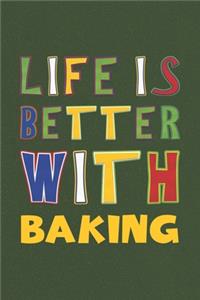 Life Is Better With Baking