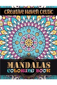 Creative Haven Celtic Mandalas Coloring Book: 100 Unique Mandalas Coloring Book For Adult Stress Relaxation Beautiful Mandala ... Meditation, Happiness and Relief & Art