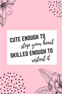 Cute enough to stop your heart Skilled enough to restart it