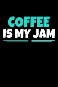 Coffee Is My Jam