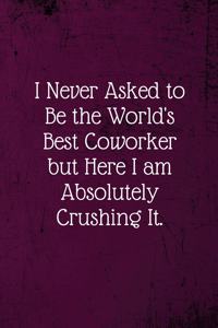 I never asked to be the World's Best Coworker