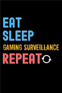 Eat, Sleep, gaming surveillance, Repeat Notebook - gaming surveillance Funny Gift