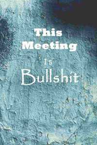 This Meeting Is Bullshit
