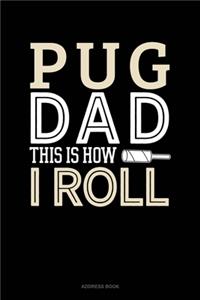 Pug Dad This Is How I Roll