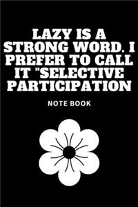 Lazy is a Strong Word. I Prefer to Call it Selective Participation