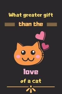 What greater gift than the love of a cat