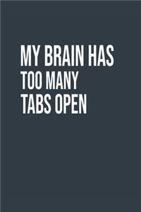 My Brain Has Too Many Tabs Open A beautiful