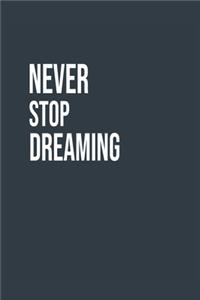 Never Stop Dreaming A beautiful
