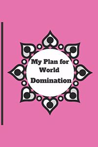 My Plan for World Domination