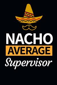 Nacho Average Supervisor