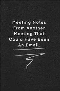 Meeting Notes From Another Meeting That Could Have Been An Email.