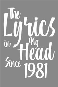 The Lyrics In My Head Since 1981 Notebook Birthday Gift: Blank Sheet Music Notebook / Journal Gift, 120 Pages, 6x9, Soft Cover, Matte Finish