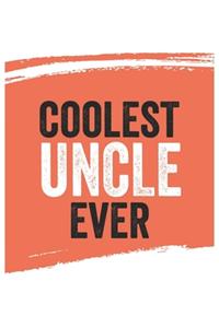 Coolest uncle Ever Notebook, uncles Gifts uncle Appreciation Gift, Best uncle Notebook A beautiful