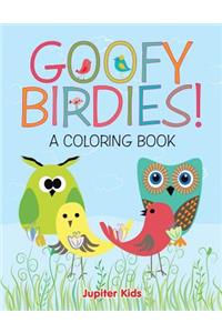 Goofy Birdies! (A Coloring Book)