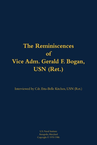 The Reminiscences of Vice Adm. Gerald F. Bogan, USN (Ret.)