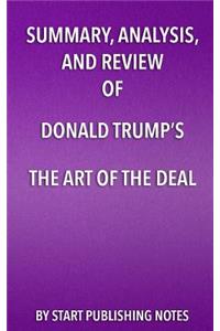Summary, Analysis, and Review of Donald Trump's The Art of the Deal