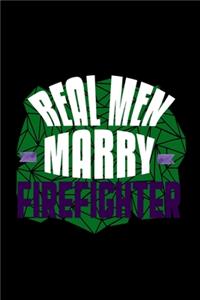 Real men marry firefighter