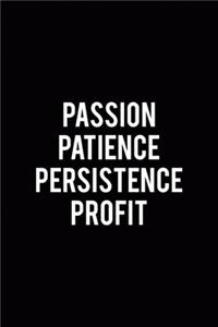 Passion Patience Persistence Profit