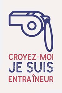 Croyez-moi je suis ENTRAÎNEUR