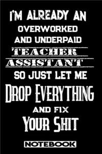 I'm Already An Overworked And Underpaid Teacher Assistant. So Just Let Me Drop Everything And Fix Your Shit!