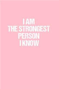 I Am the Strongest Person I Know