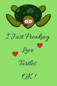 I Just Freaking Love Turtles Ok Journal