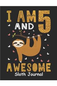 I Am 5 And Awesome Sloth Journal