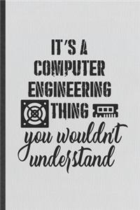 It's a Computer Engineering Thing You Wouldn't Understand