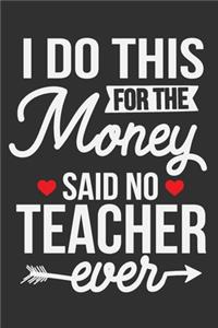 I Do This For The Money Said No Teacher Ever
